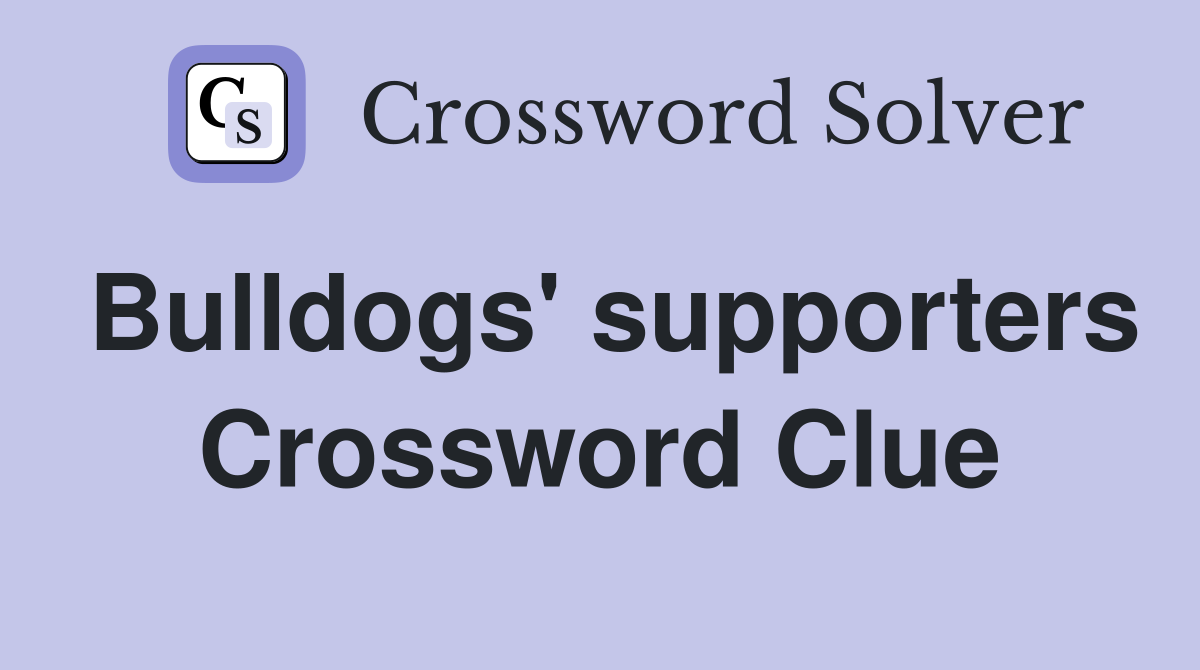 Bulldogs' supporters Crossword Clue