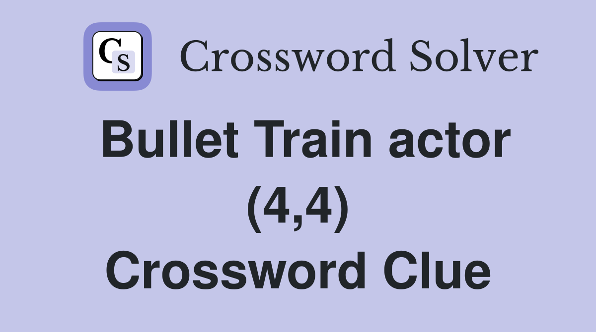 Bullet Train actor (4,4) Crossword Clue
