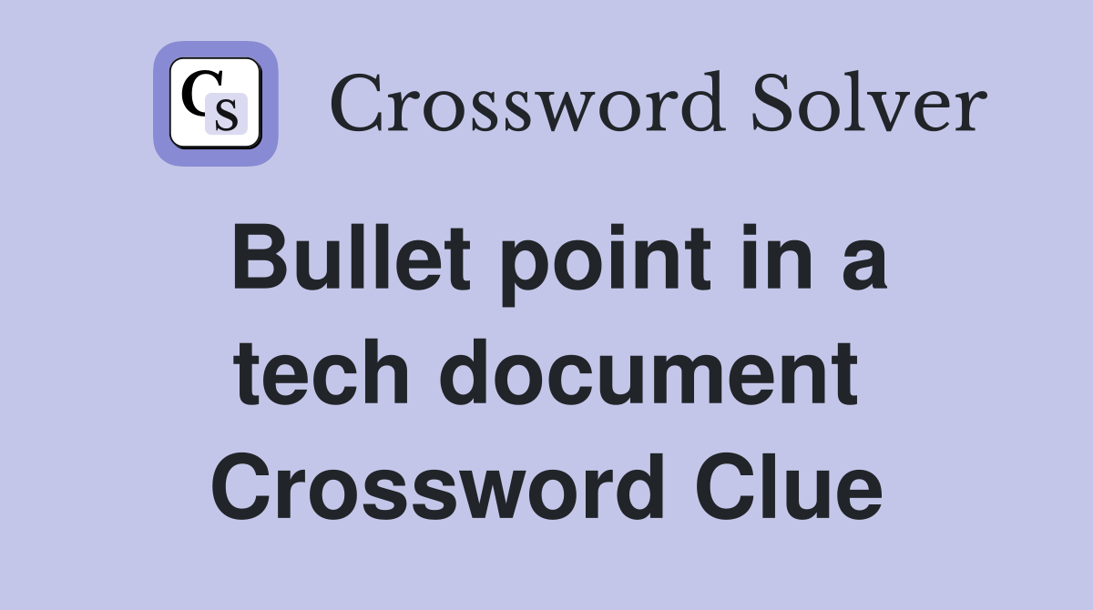 Bullet point in a tech document Crossword Clue