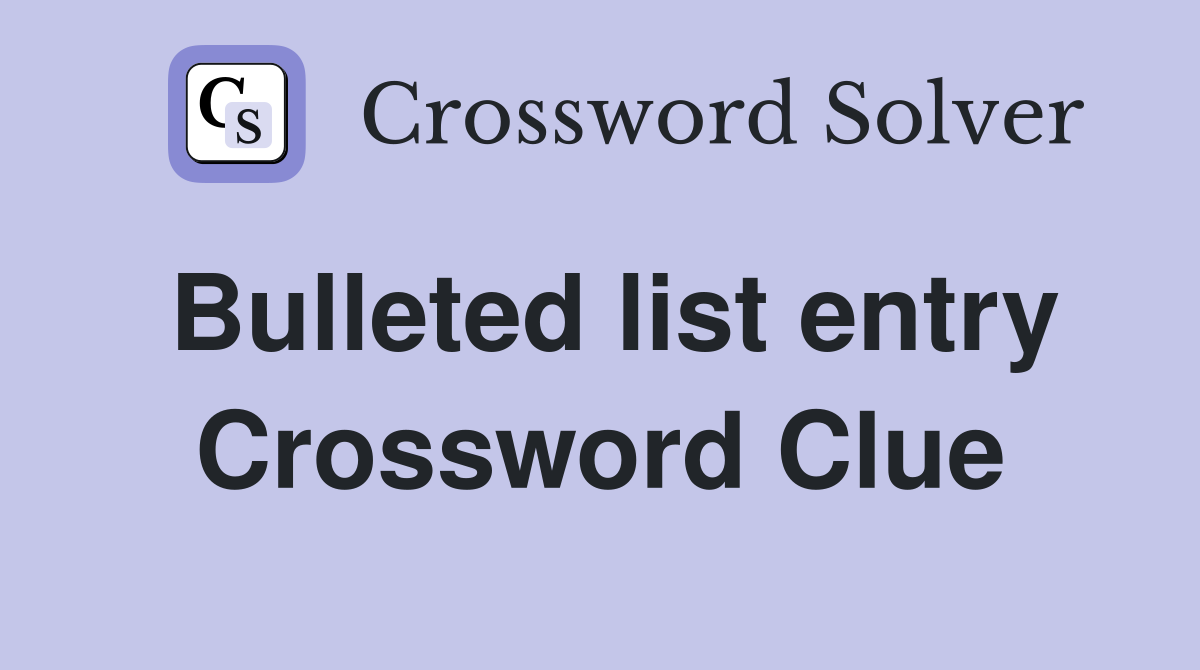 Bulleted list entry Crossword Clue