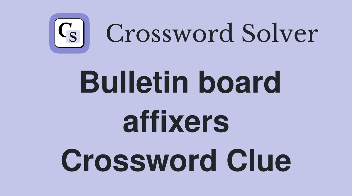 Bulletin board affixers Crossword Clue