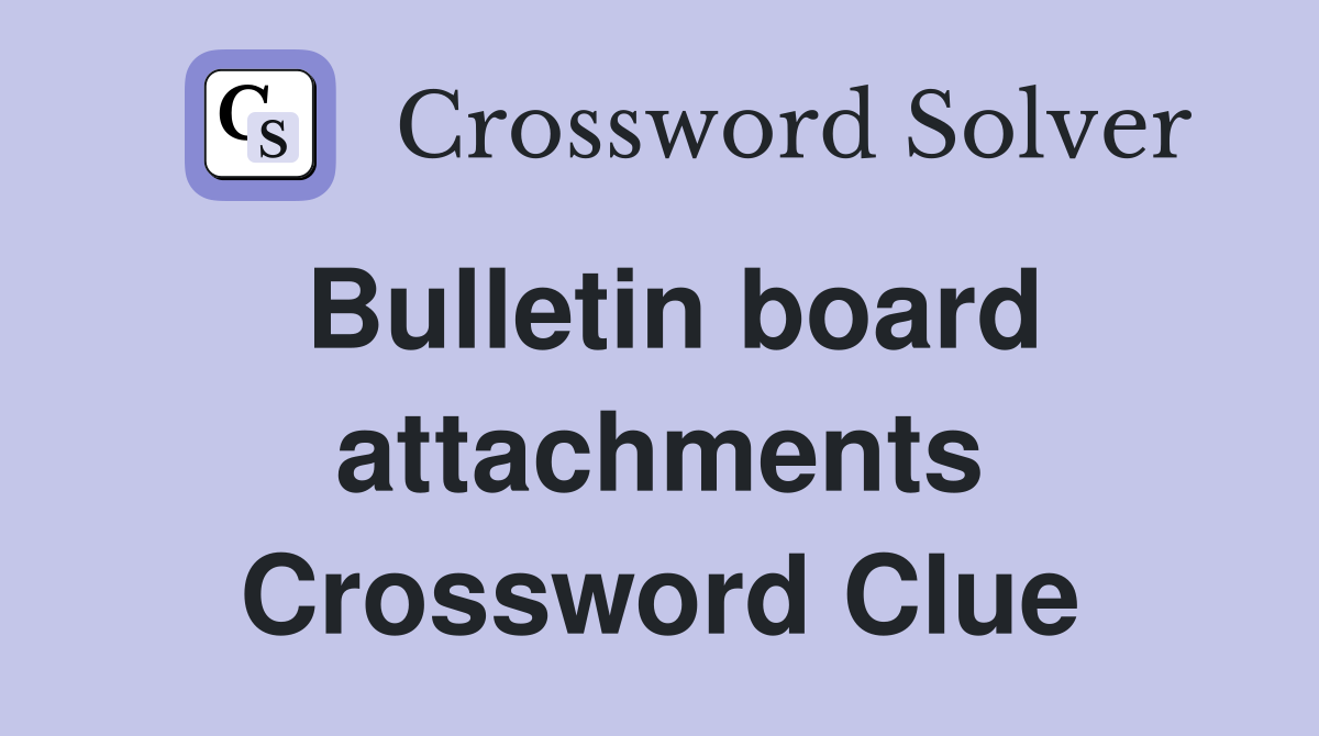Bulletin board attachments Crossword Clue