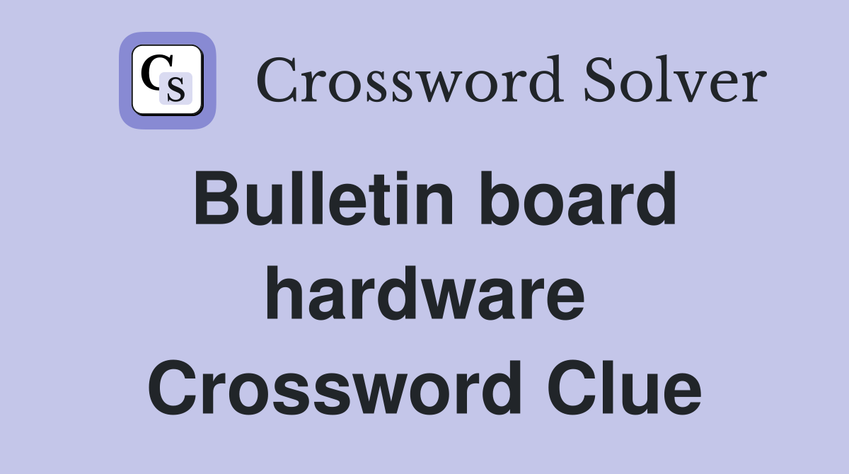 Bulletin board hardware Crossword Clue