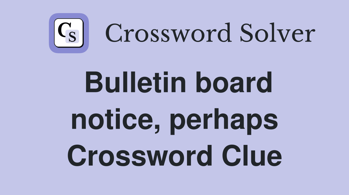 Bulletin board notice, perhaps Crossword Clue