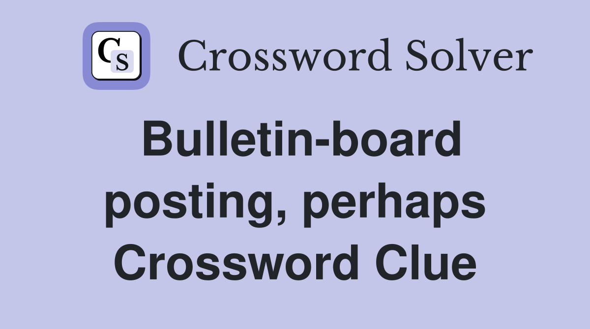 Bulletin-board posting, perhaps Crossword Clue