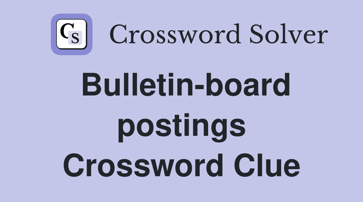 Bulletin-board postings Crossword Clue