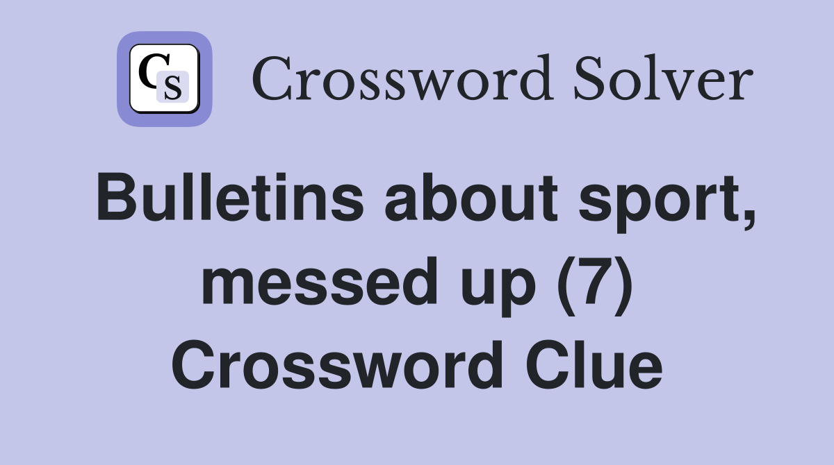 Bulletins about sport, messed up (7) Crossword Clue