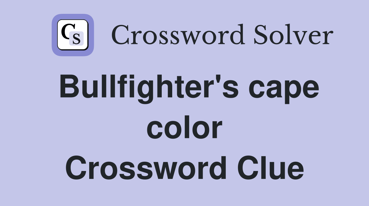 Bullfighter's cape color Crossword Clue