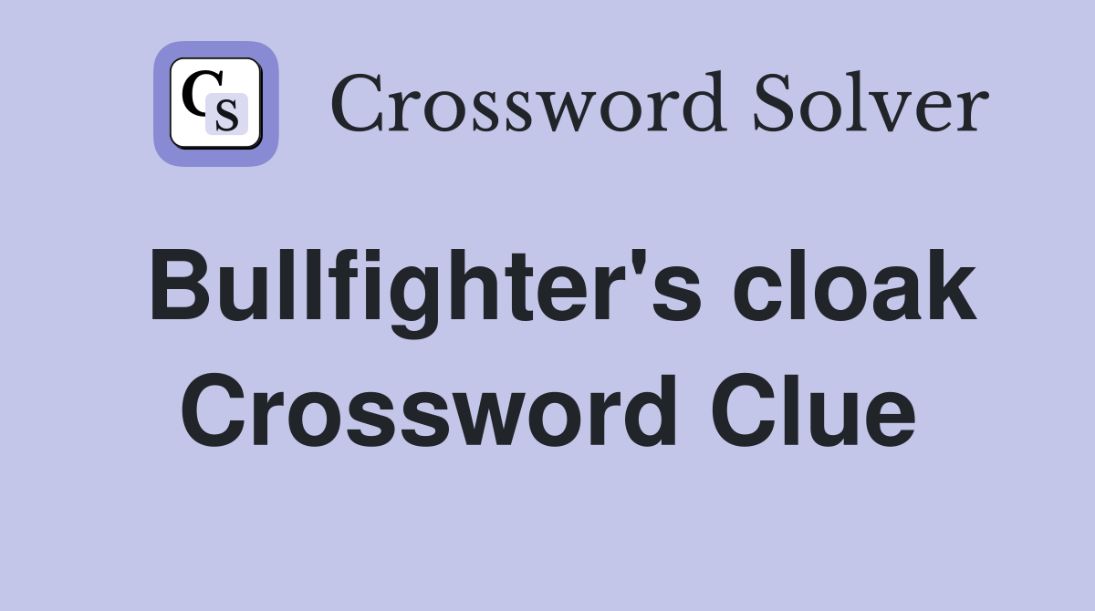 Bullfighter's cloak Crossword Clue