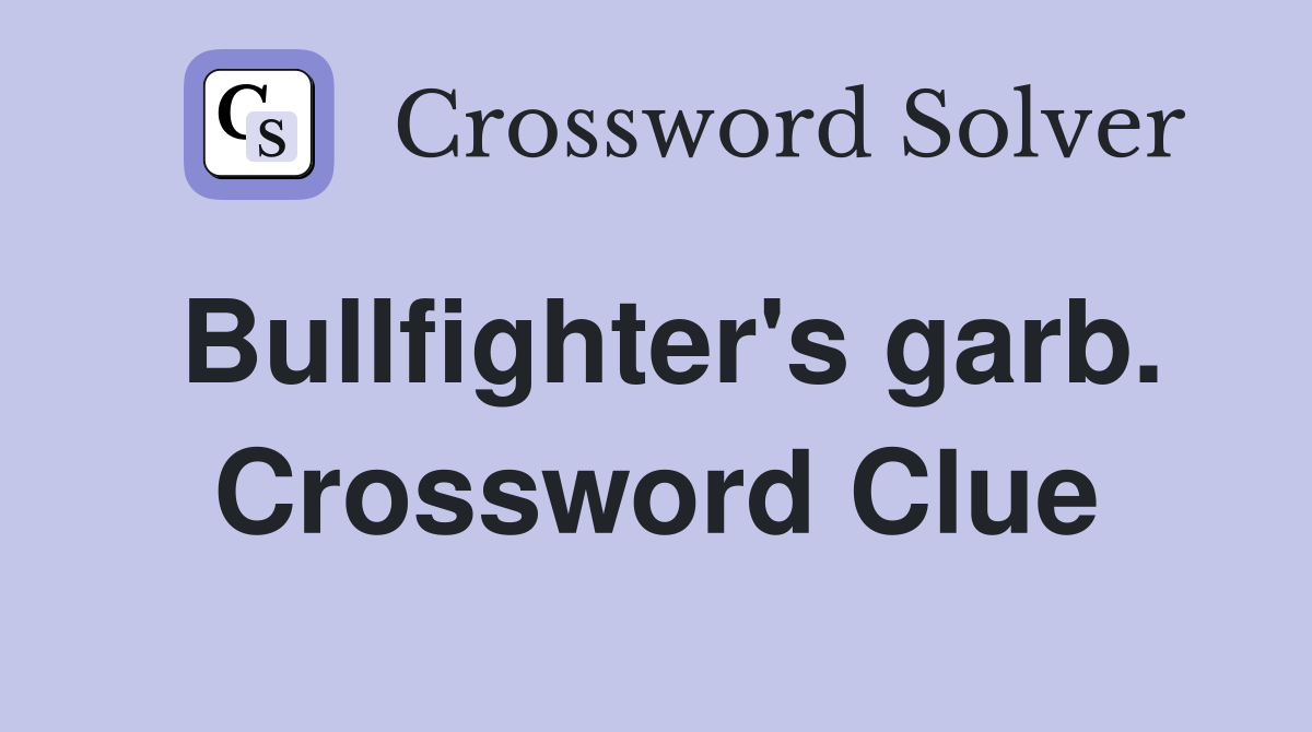 Bullfighter's garb. Crossword Clue