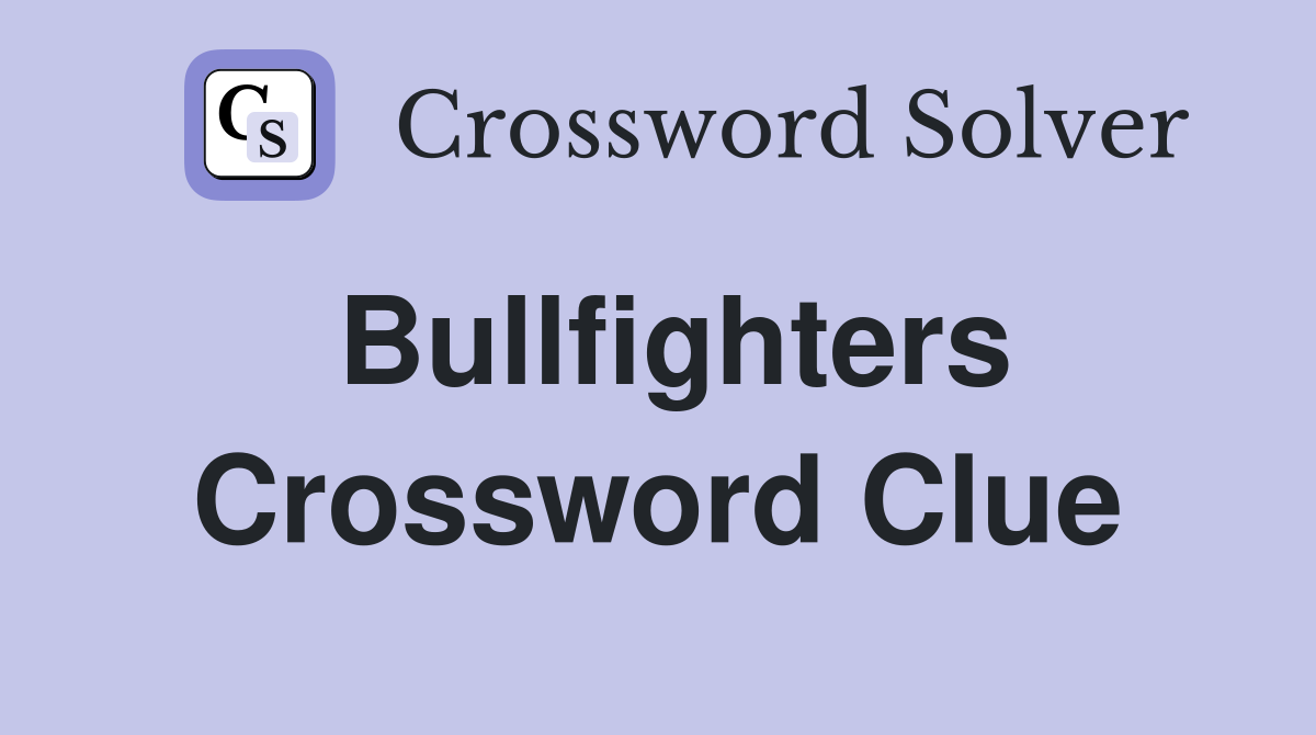Bullfighters Crossword Clue