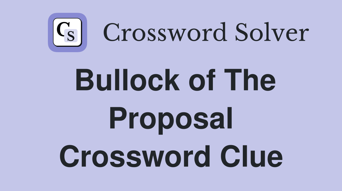 Bullock of The Proposal Crossword Clue