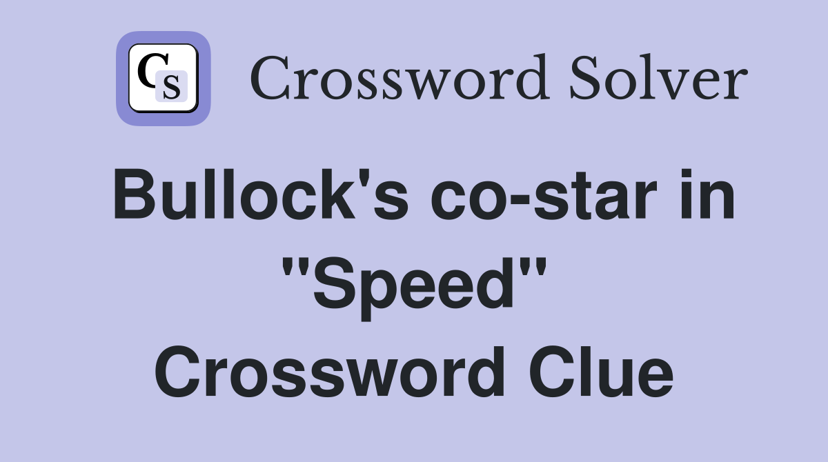 Bullock's co-star in "Speed" Crossword Clue