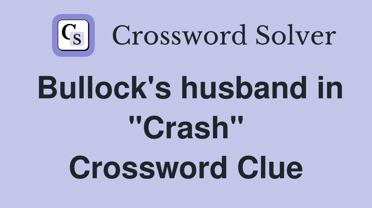 Bullock's husband in "Crash" Crossword Clue