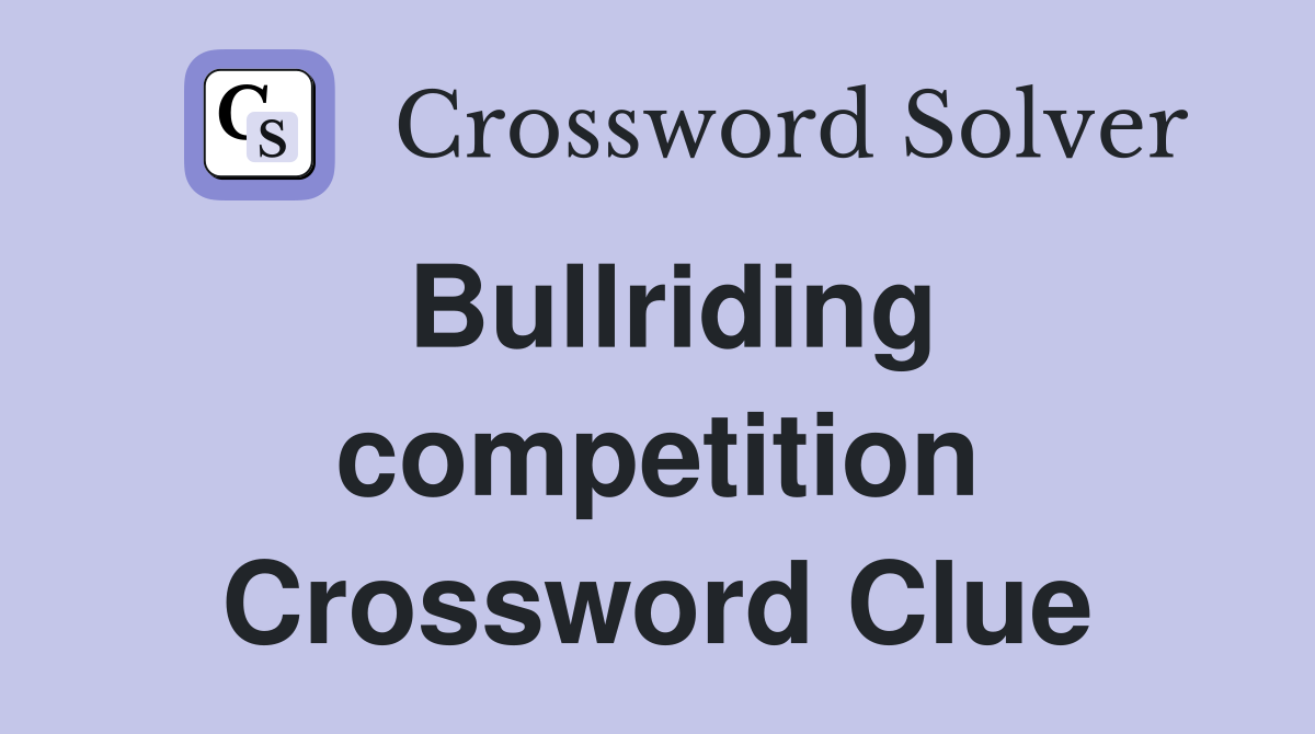 Bullriding competition Crossword Clue