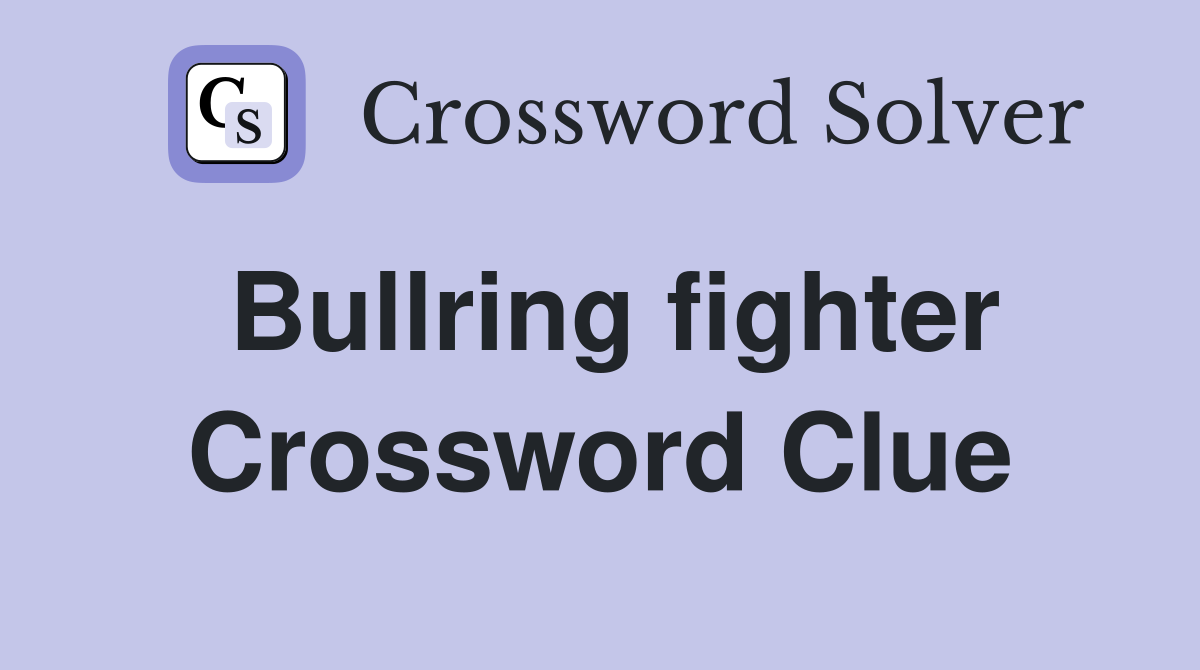 Bullring fighter Crossword Clue