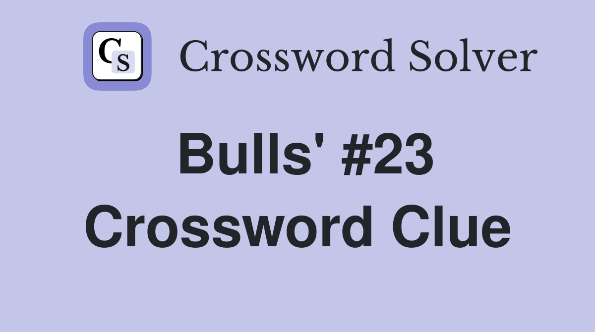 Bulls' #23 Crossword Clue