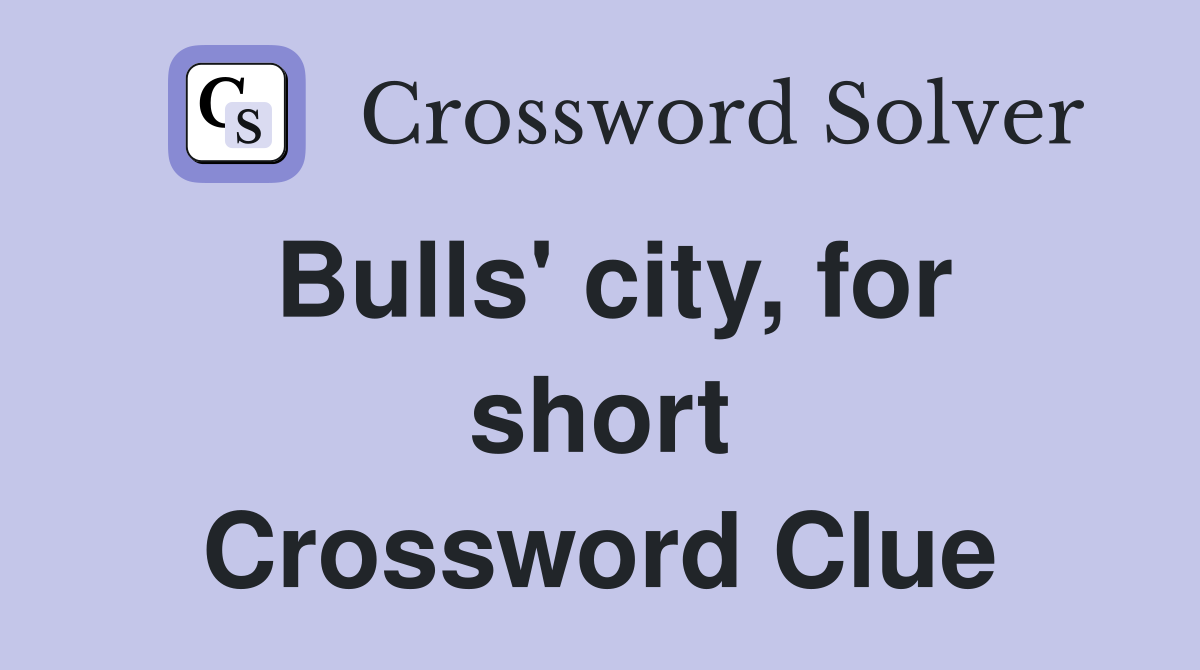 Bulls' city, for short Crossword Clue