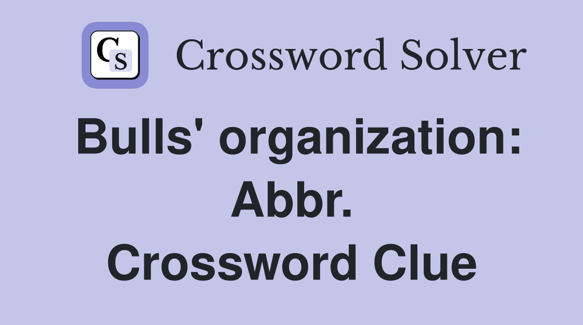 Bulls' organization: Abbr. Crossword Clue