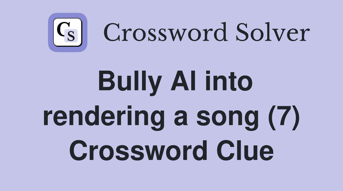 Bully Al into rendering a song (7) Crossword Clue