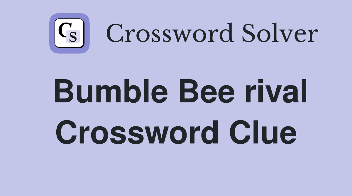 Bumble Bee rival Crossword Clue