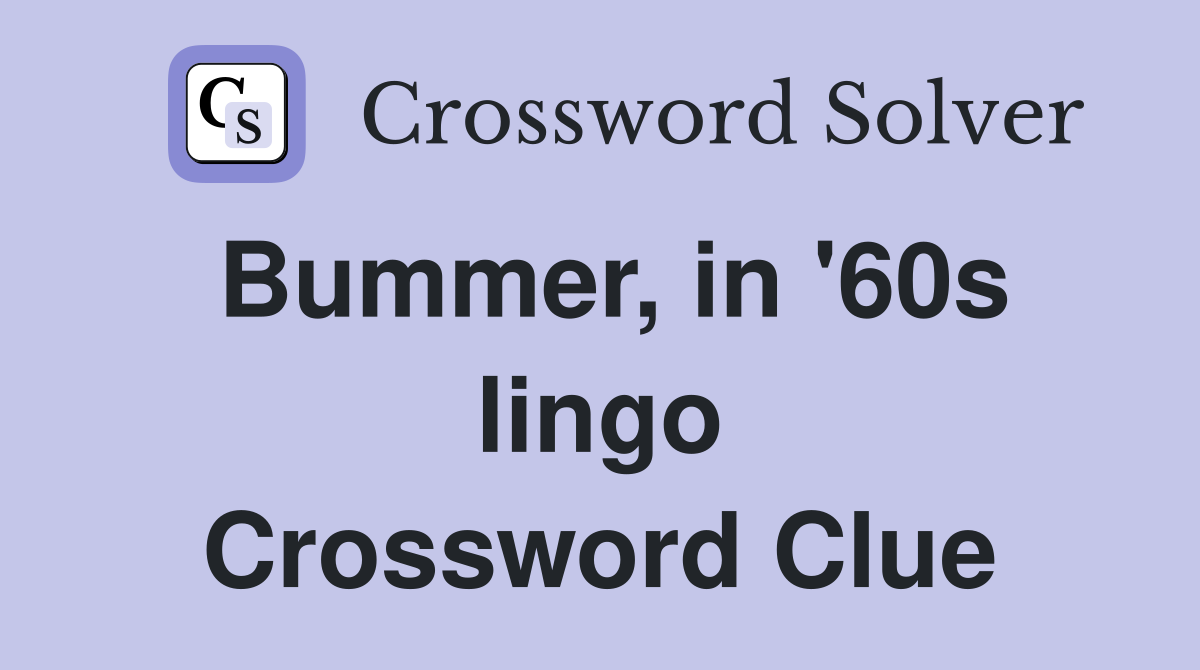 Bummer, in '60s lingo Crossword Clue