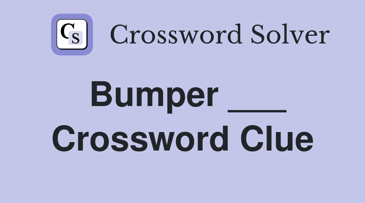 Bumper ___ Crossword Clue