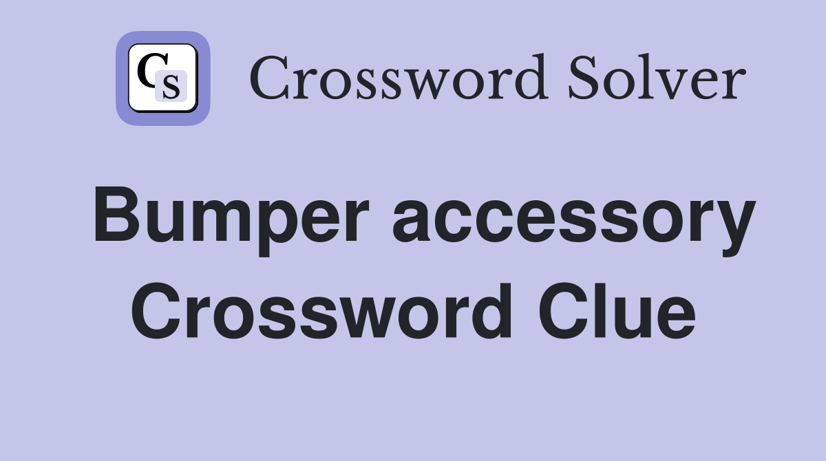 Bumper accessory Crossword Clue
