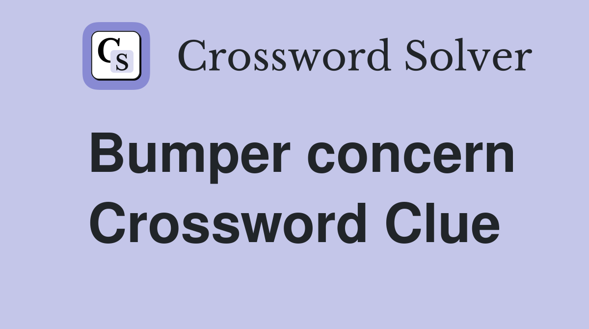 Bumper concern Crossword Clue