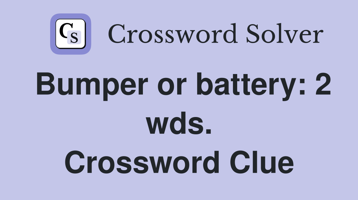 Bumper or battery: 2 wds. Crossword Clue