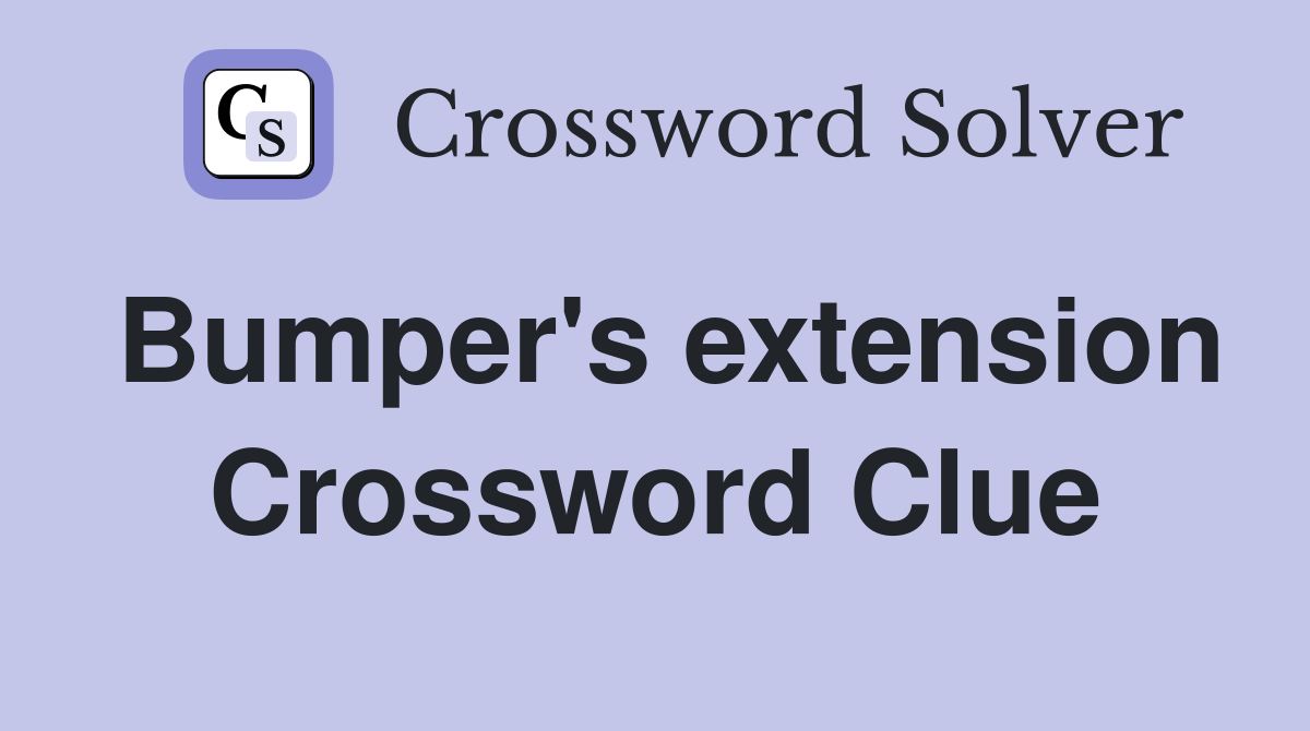 Bumper's extension Crossword Clue