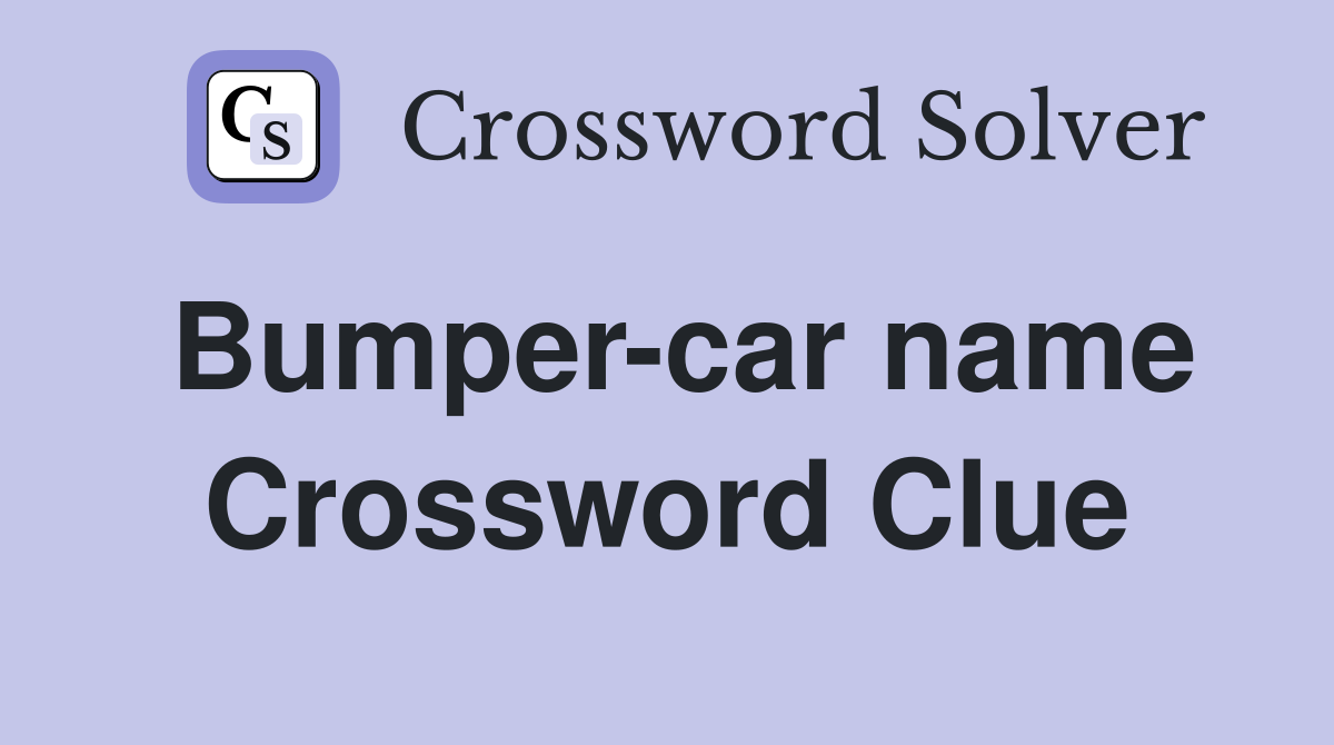 Bumper-car name Crossword Clue
