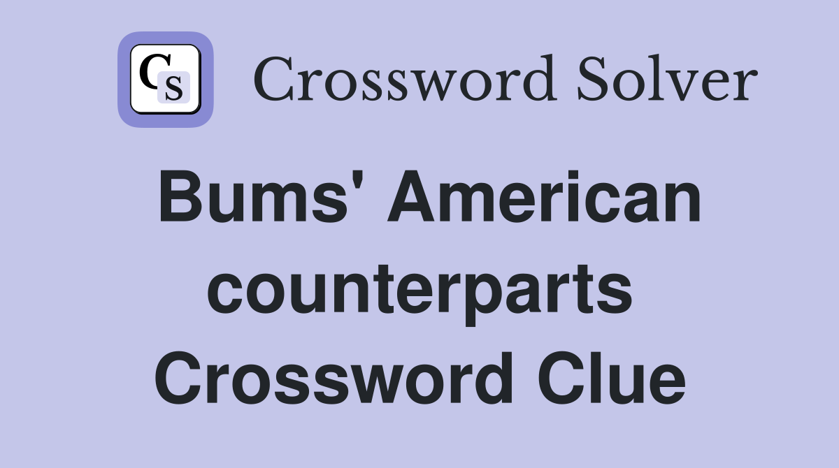 Bums' American counterparts Crossword Clue