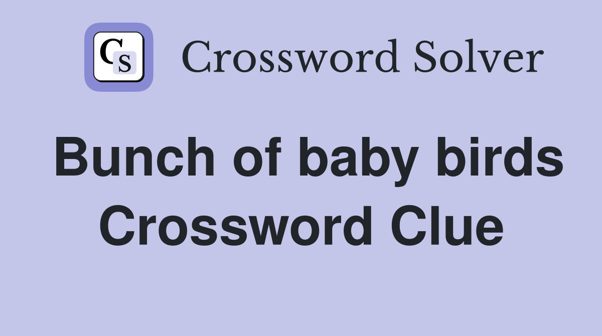 Bunch of baby birds Crossword Clue
