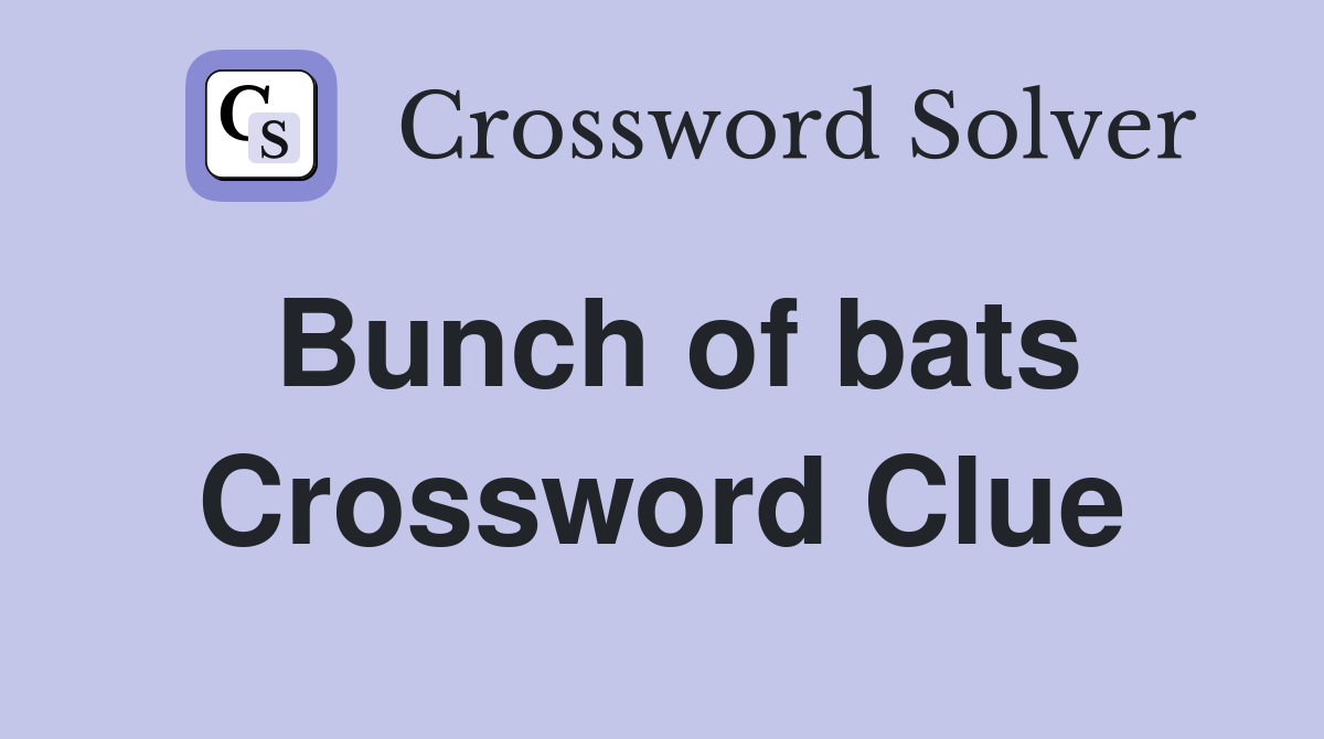 Bunch of bats Crossword Clue