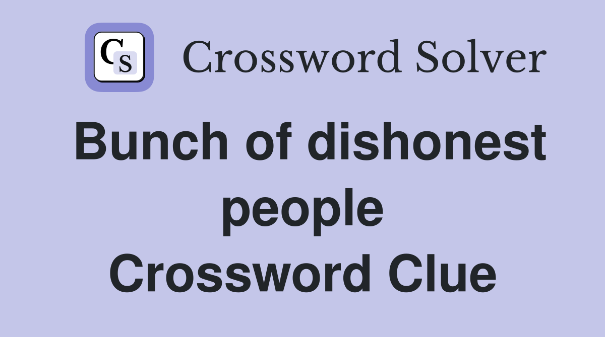 Bunch of dishonest people Crossword Clue