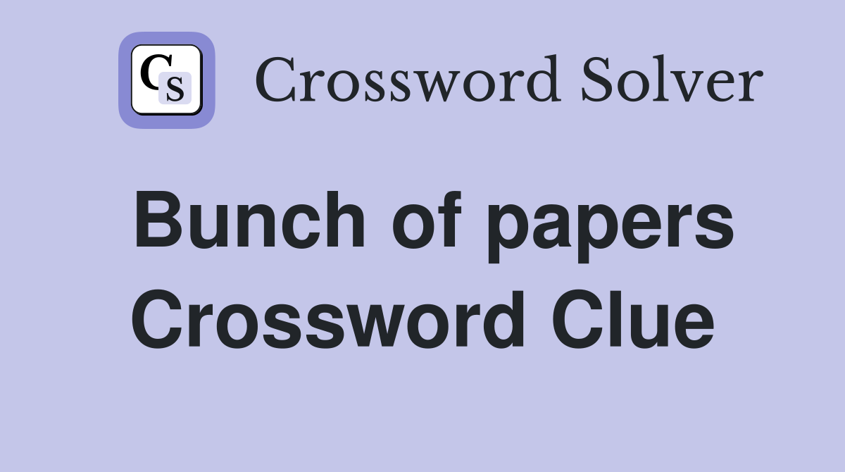 Bunch of papers Crossword Clue