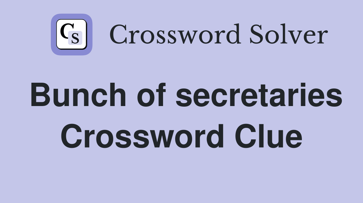 Bunch of secretaries Crossword Clue