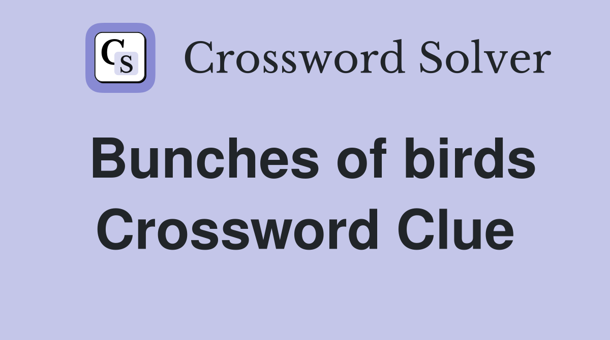Bunches of birds Crossword Clue