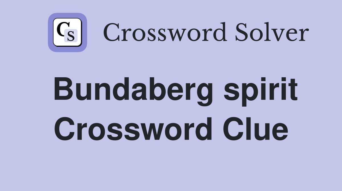 Bundaberg spirit Crossword Clue