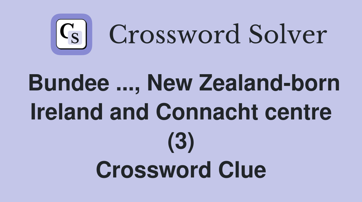Bundee ..., New Zealand-born Ireland and Connacht centre (3) Crossword Clue