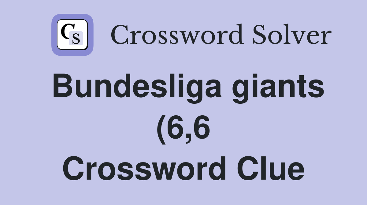 Bundesliga giants (6 6) Crossword Clue Answers Crossword Solver Bundesliga giants (6 6) Crossword Clue Answers Crossword Solver