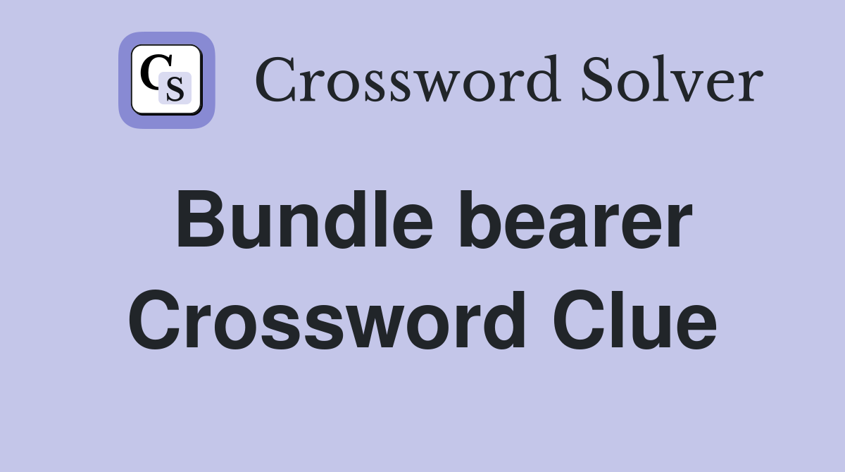 Bundle bearer Crossword Clue