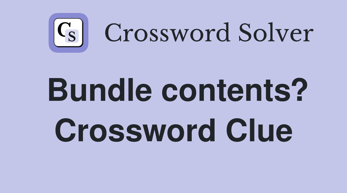 Bundle contents? Crossword Clue