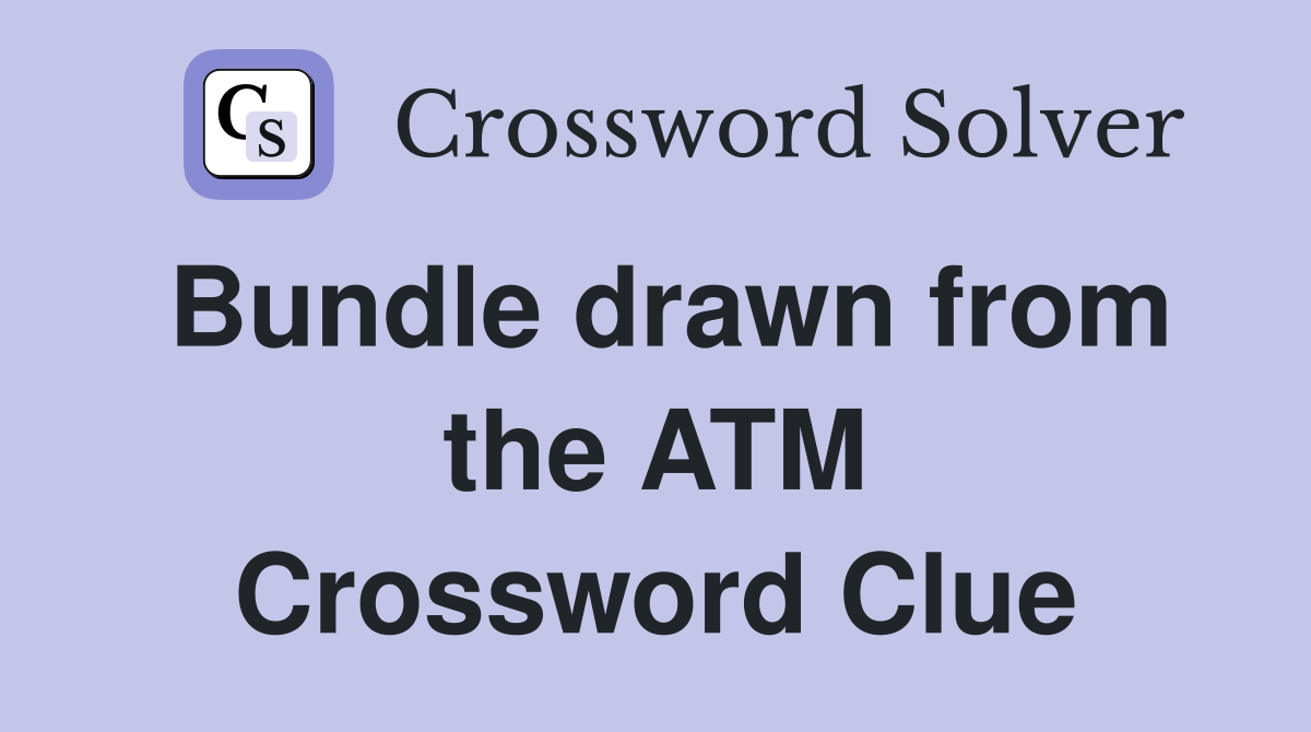 Bundle drawn from the ATM Crossword Clue