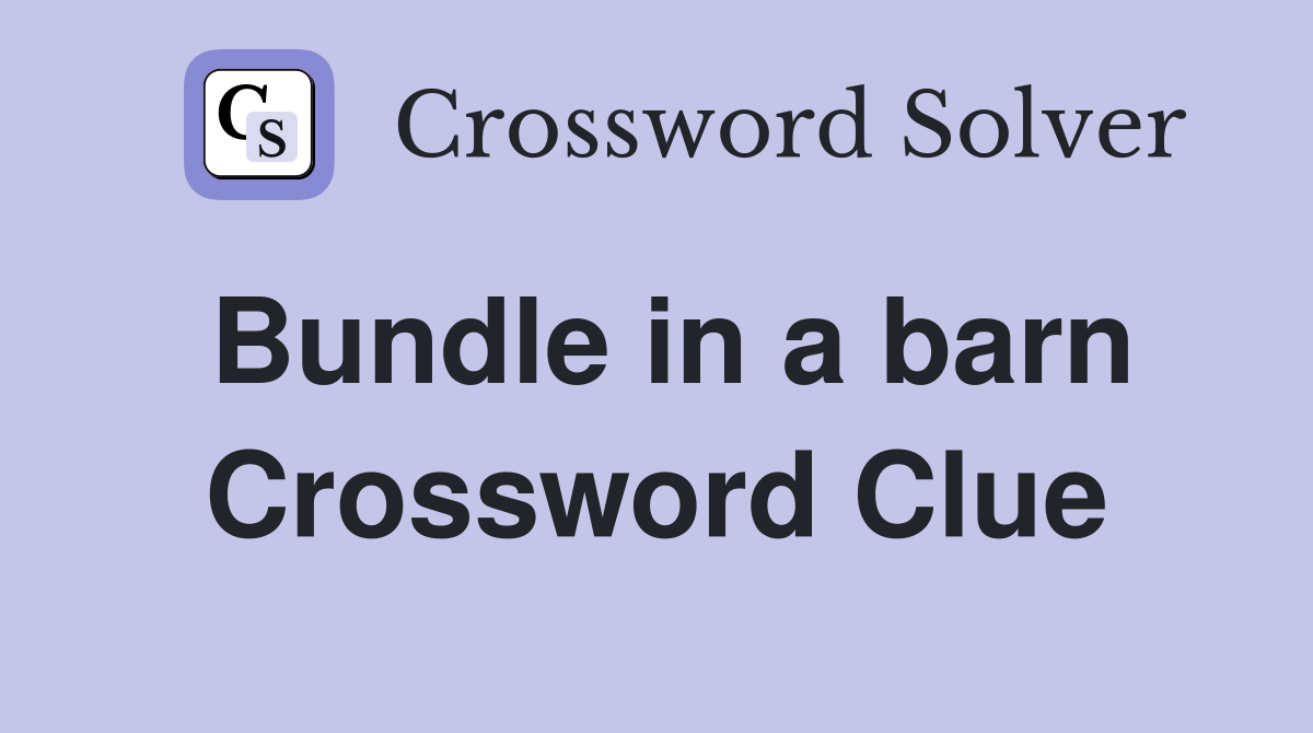 Bundle in a barn Crossword Clue