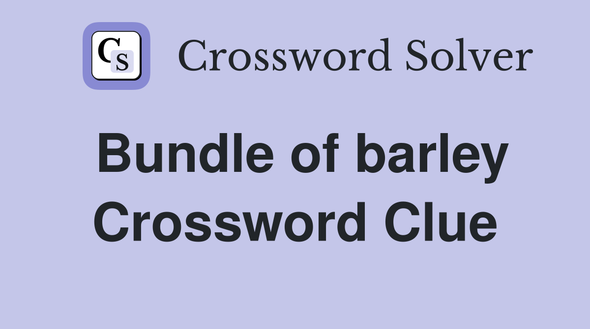 Bundle of barley Crossword Clue