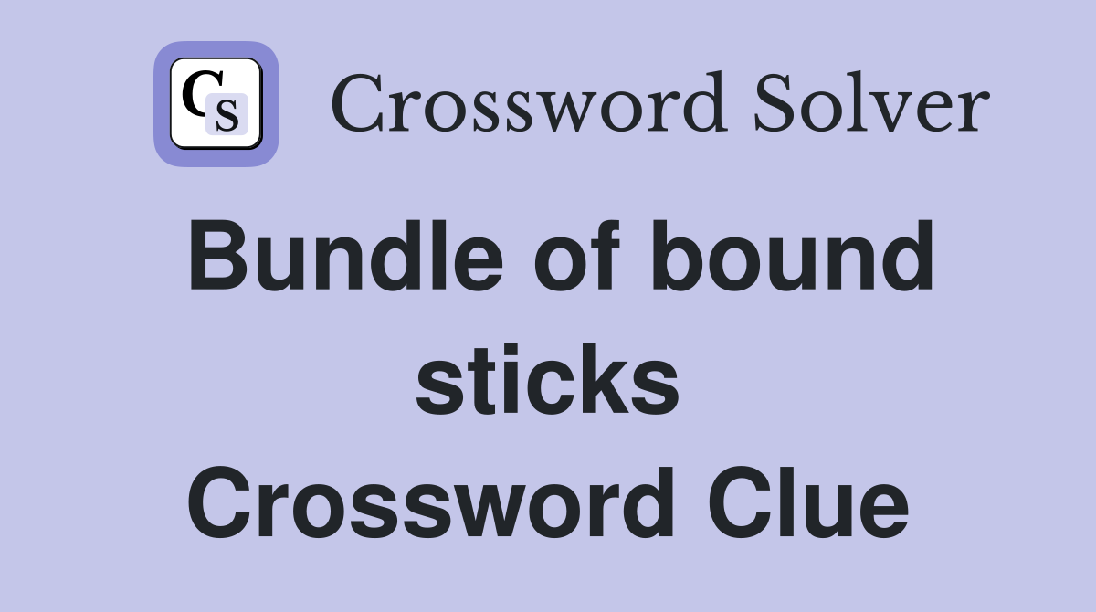 Bundle of bound sticks Crossword Clue