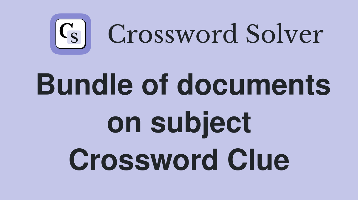 Bundle of documents on subject Crossword Clue