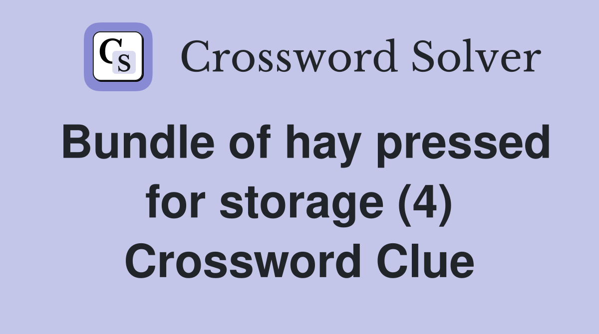 Bundle of hay pressed for storage (4) Crossword Clue